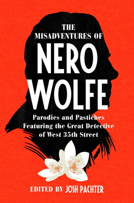 The Misadventures of Nero Wolfe: Parodies and Pastiches Featuring the Great Detective of West 35th S MISADVENTURES OF NERO WOLFE 