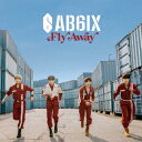 Fly Away (初回限定盤 CD＋DVD) AB6IX