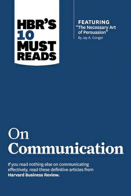 Hbr's 10 Must Reads on Communication (with Featured Article the Necessary Art of Persuasion, by Jay