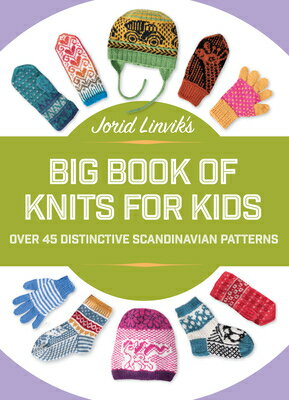 Jorid Linvik's Big Book of Knits for Kids: Over 45 Distinctive Scandinavian Patterns JORID LINVIKS BBO KNITS FOR KI 