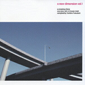 a new dimension vol.1 a crossing where soul,jazz,latin & house meet. [ 福富幸宏 ]