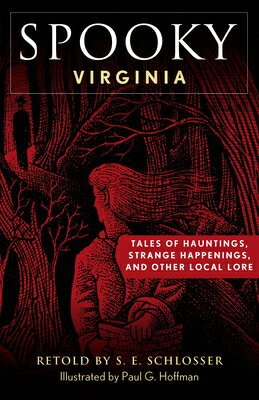 Spooky Virginia: Tales of Hauntings, Strange Happenings, and Other Local Lore SPOOKY VIRGINIA 2/E Spooky [ S. E. Schlosser ]