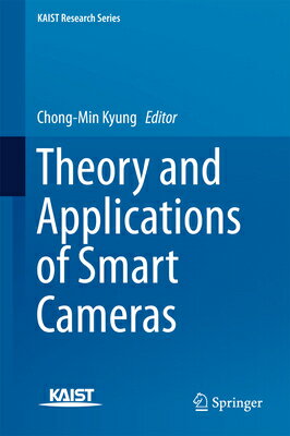 Theory and Applications of Smart Cameras THEORY & APPLICATIONS OF SMART （Kaist Research） [ Chong-Min Kyung ]