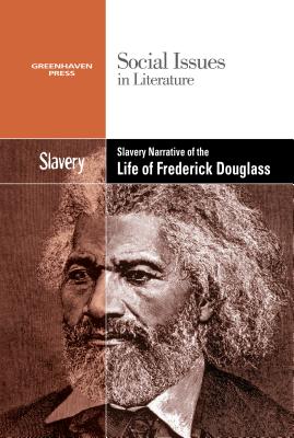 Slavery and Racism in the Narrative Life of Frederick Douglass SLAVERY & RACISM IN THE NARRAT （Social Issues in Literature） 