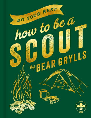 Do Your Best: How to Be a Scout DO YOUR BEST [ Bear Grylls ]
