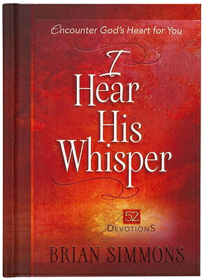 I Hear His Whisper: 52 Devotions I HEAR HIS WHISPER （Passion Translation） [ Brian Simmons ]