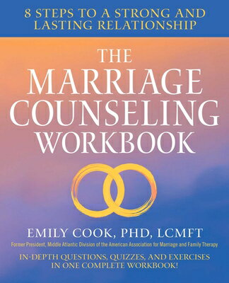 The Marriage Counseling Workbook: 8 Steps to a Strong and Lasting Relationship MARRIAGE COUNSELING WORKBK Emily Cook