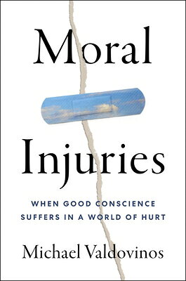 Moral Injuries: When Good Conscience Suffers in a World of Hurt MORAL INJURIES 
