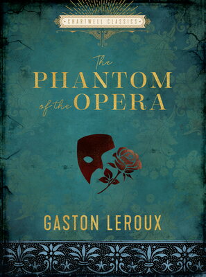 The Phantom of the Opera PHANTOM OF THE OPERA （Chartwell Classics） Gaston LeRoux