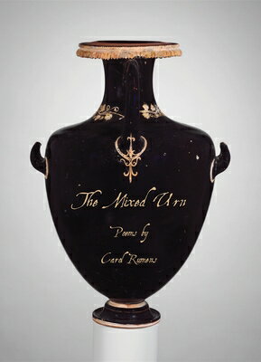 The Mixed Urn: Poems MIXED URN [ Carol Rumens ]