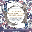 The Unofficial Wheel of Time Coloring Book: From the Two Rivers to the White Tower, Color Your Way T UNOFFICIAL WHEEL OF TIME COLOR （Unofficial Coloring Book） [ Tayla Blaire ]