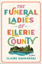 The Funeral Ladies of Ellerie County FUNERAL LADIES OF ELLERIE COUN [ Claire Swi...