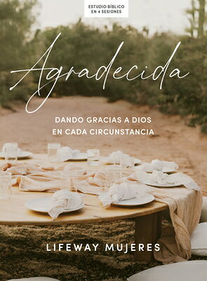 Agradecida - Estudio Bblico: Dando Gracias a Dios En Cada Circunstancia