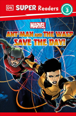 DK Super Readers Level 3 Marvel Ant-Man and the Wasp Save the Day! DK SUPER READERS LEVEL 3 MARVE （DK Super Readers） [ Julia March ]