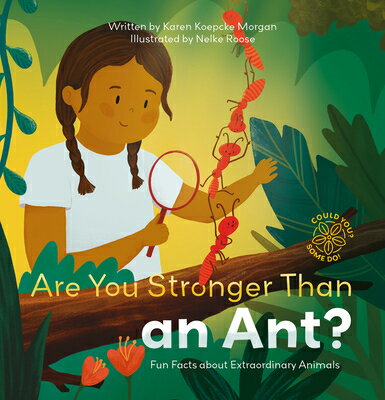 Are You Stronger Than an Ant? Fun Facts about Extraordinary Animals ARE YOU STRONGER THAN AN ANT F （Could You? Some Do!） [ Karen Koepcke Morgan ]