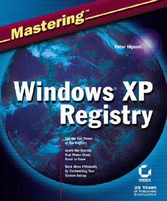 Mastering Windows XP Registry MASTERING WINDOWS XP REGISTRY （Mastering） [ Peter Hipson ]