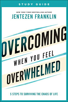 Overcoming When You Feel Overwhelmed Study Guide: 5 Steps to Surviving the Chaos of Life OVERCOMING WHEN YOU FEEL OVERW [ Jentezen Franklin ]