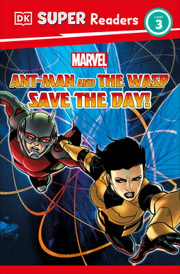 DK Super Readers Level 3 Marvel Ant-Man and the Wasp Save the Day! DK SUPER READERS LEVEL 3 MARVE （DK Super Readers） [ Julia March ]