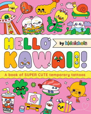 Hello Kawaii!: A Book of Super Cute Temporary Tattoos HELLO KAWAII [ Kidnichols ]