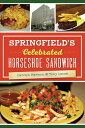 Springfield 039 s Celebrated Horseshoe Sandwich SPRINGFIELDS CELEBRATED HORSES （American Palate） Carolyn Harmon