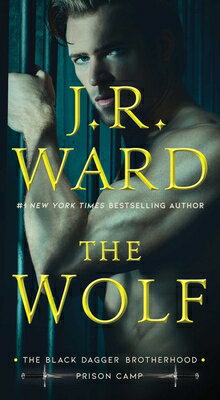 The Wolf WOLF （Black Dagger Brotherhood: Prison Camp） [ J. R. Ward ]