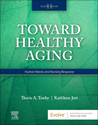 Toward Healthy Aging: Human Needs and Nursing Response TOWARD HEALTHY AGING 11/E [ Theris A. Touhy ]