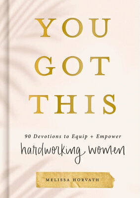 You Got This: 90 Devotions to Equip and Empower Hardworking Women (a 90-Day Devotional) - The Perfec YOU GOT THIS 