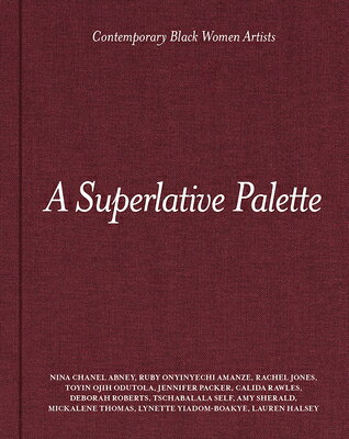 A Superlative Palette: Contemporary Black Women Artists SUPERLATIVE PALETTE CONTEMP BL 