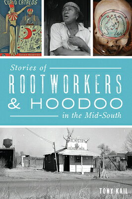 Stories of Rootworkers & Hoodoo in the Mid-South STORIES OF ROOTWORKERS & HOODO （American Heritage） 