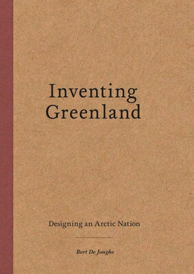 Inventing Greenland: Designing an Arctic Nation INVENTING GREENLAND 