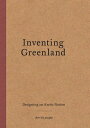 Inventing Greenland: Designing an Arctic Nation INVENTING GREENLAND 