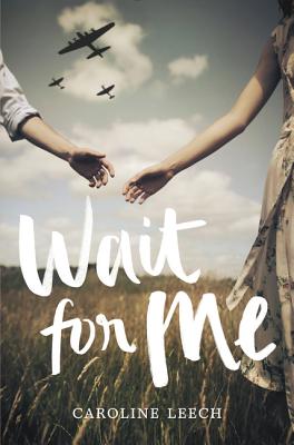Wait for Me WAIT FOR ME [ Caroline Leech ]