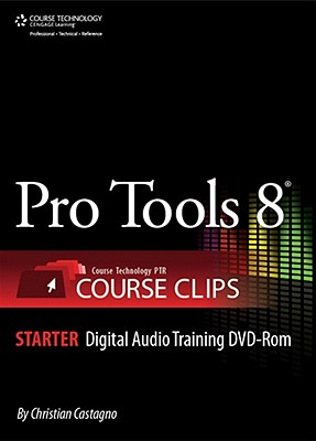 Pro Tools 8 Course Clips Starter S-PRO TOOLS 8 COURSE CLIPS STA [ Christopher R. Burns ]
