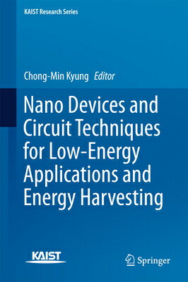 Nano Devices and Circuit Techniques for Low-Energy Applications and Energy Harvesting NANO DEVICES & CIRCUIT TECHNIQ （Kaist Research） [ Chong-Min Kyung ]