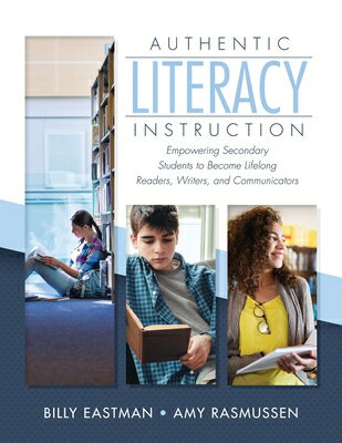 Authentic Literacy Instruction: Empowering Secondary Students to Become Lifelong Readers, Writers, a