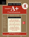 Comptia A+ Certification All-In-One Exam Guide, Eleventh Edition (Exams 220-1101 & 220-1102) COMPTIA A+ CERTIFICATION ALL-I 