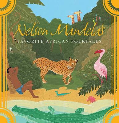 Nelson Mandela's Favorite African Folktales NELSON MANDELAS FAVORITE A 