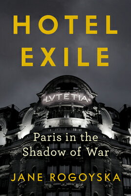 Hotel Exile: Paris in the Shadow of War HOTEL EXILE 