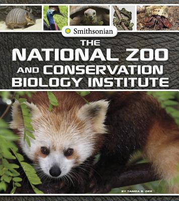 The National Zoo and Conservation Biology Institute NATL ZOO & CONSERVATION BIO IN （Smithsonian Field Trips） [ Tamra Orr ]