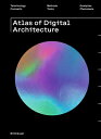 Atlas of Digital Architecture: Terminology, Concepts, Methods, Tools, Examples, Phenomena ATLAS OF DIGITAL ARCHITECTURE Ludger Hovestadt