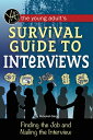 The Young Adult's Survival Guide to Interviews: Finding the Job and Nailing the Interview YOUNG ADULTS SURVIVAL GT INTER 