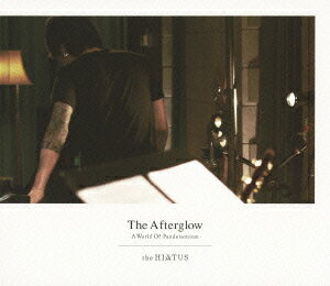 The Afterglow -A World Of Pandemonium- the HIATUS