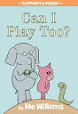 Can I Play Too -An Elephant and Piggie Book CAN I PLAY TOO-AN ELEPHANT P （Elephant and Piggie Book） Mo Willems