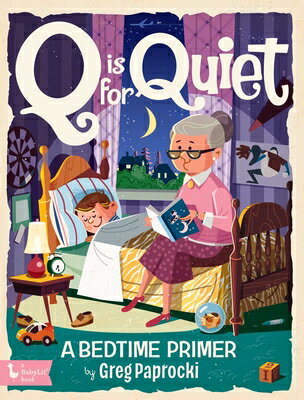 Q Is for Quiet: A Bedtime Primer Q IS FOR QUIET （Alphabet Primers） [ Greg Paprocki ]