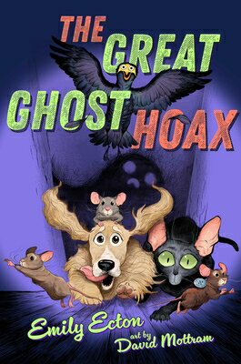 The Great Ghost Hoax GRT GHOST HOAX （The Great Pet Heist） [ Emily Ecton ]