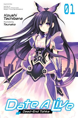 Date a Live, Vol. 1 (Light Novel): Dead-End Tohka DATE A LIVE VOL 1 (LIGHT NOVEL （Date a Live (Light Novel)） [ Koushi Tachibana ]