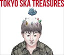 TOKYO SKA TREASURES ～ベスト・オブ・東京スカパラダイスオーケストラ～