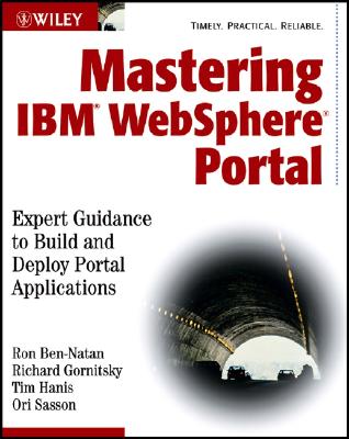 Mastering IBM WebSphere Portal: Expert Guidance to Build and Deploy Portal Applications