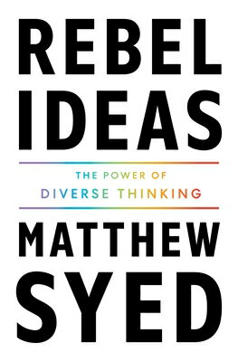 Rebel Ideas: The Power of Diverse Thinking