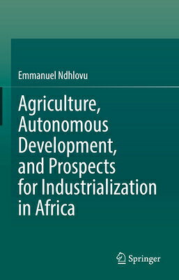 Agriculture, Autonomous Development, and Prospects for Industrialization in Africa AGRICULTURE A..